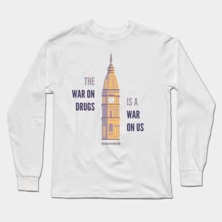 The War on Drugs is a War on Us (light t-shirt) Long Sleeve T-Shirt